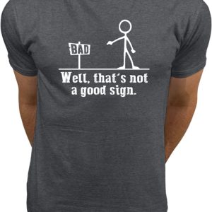 Market Trendz Well Thats Not A Good Sign Funny T Shirts for Men-Graphic Tee
