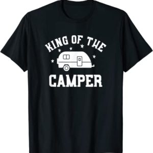 King of The Camper - Funny RV Camper Shirt